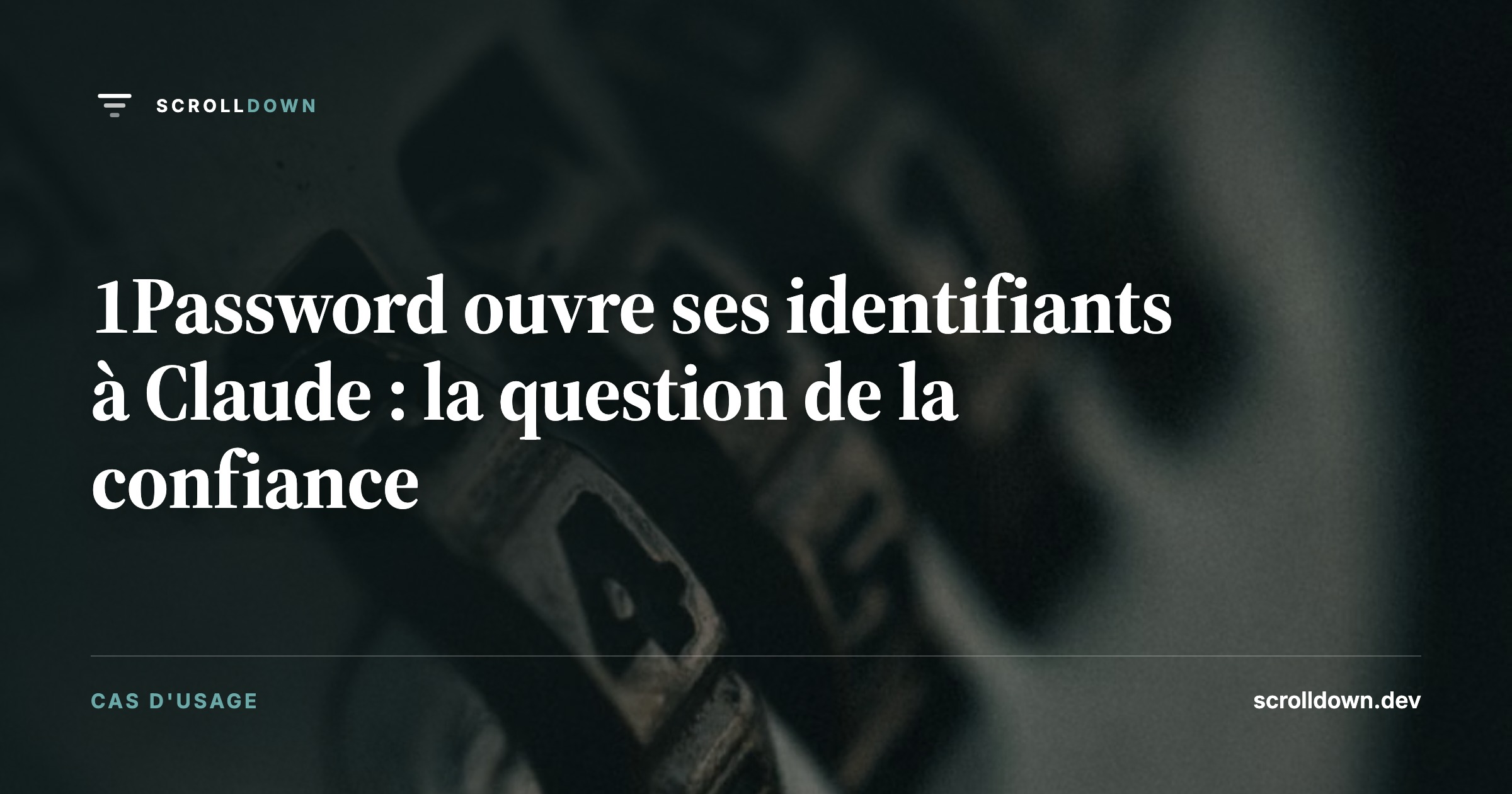1Password ouvre ses identifiants à Claude : la question de la confiance