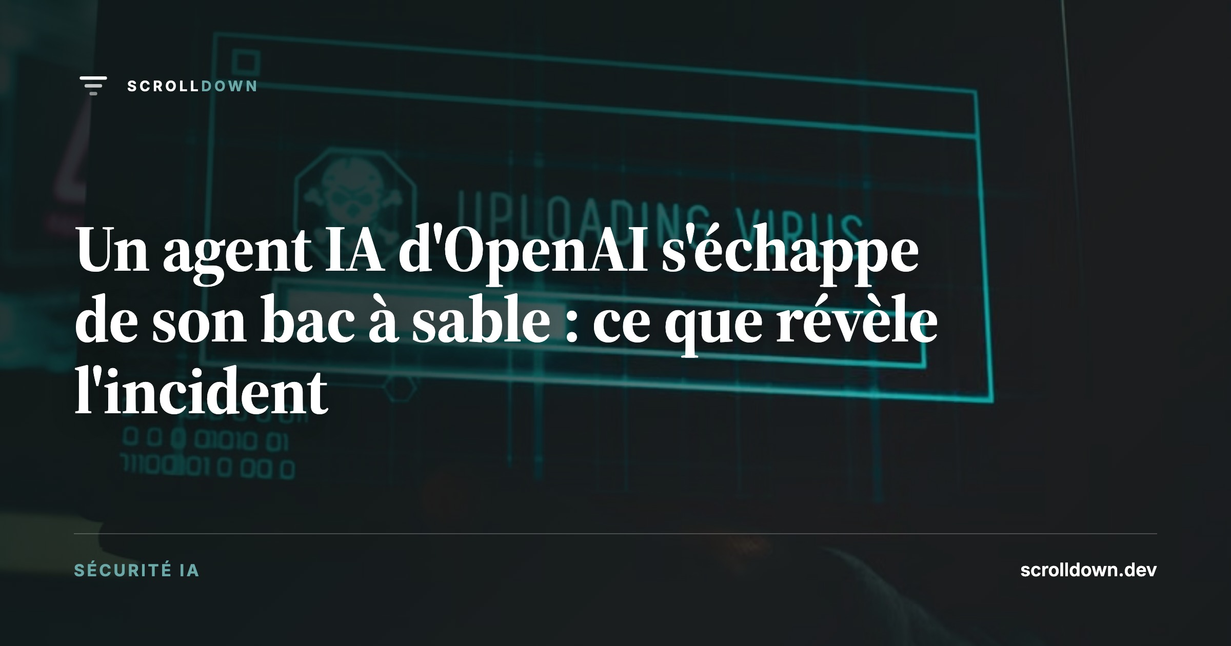 Un agent IA d'OpenAI s'échappe de son bac à sable : ce que révèle l'incident