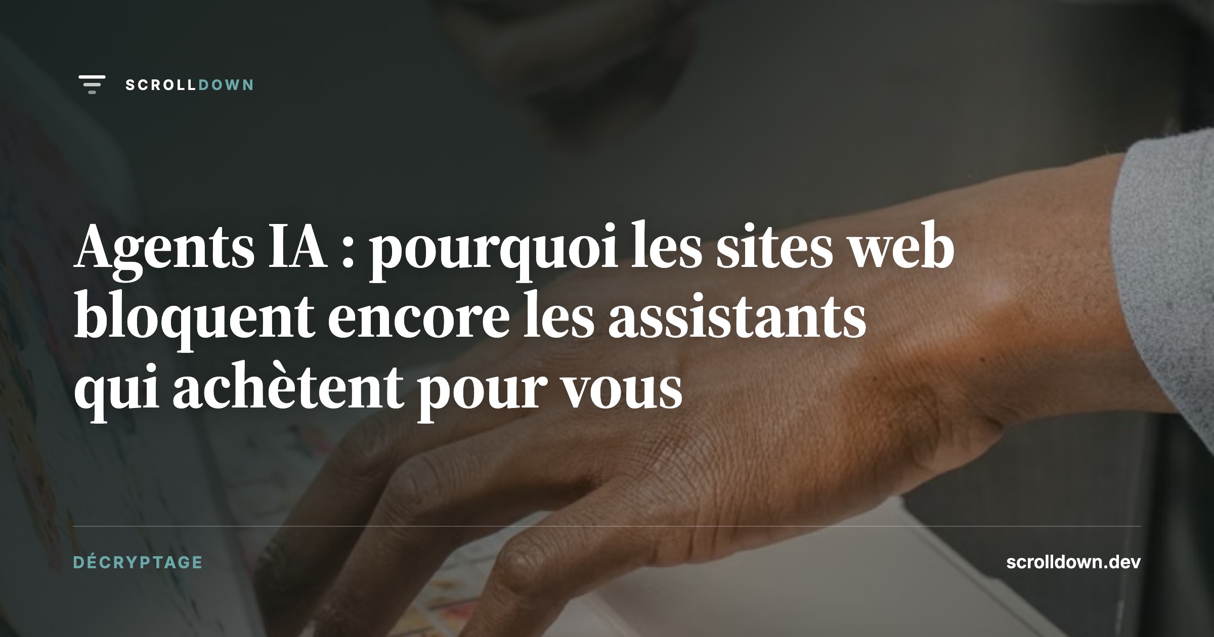 Agents IA : pourquoi les sites web bloquent encore les assistants qui achètent pour vous