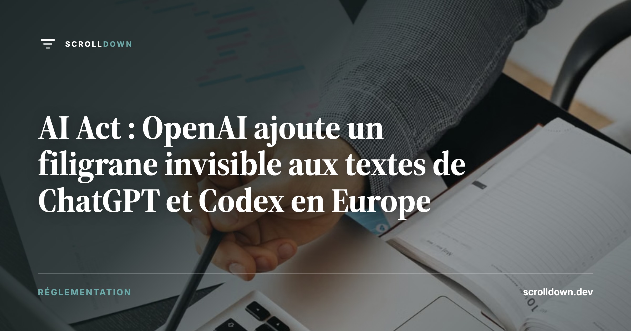 AI Act : OpenAI ajoute un filigrane invisible aux textes de ChatGPT et Codex en Europe