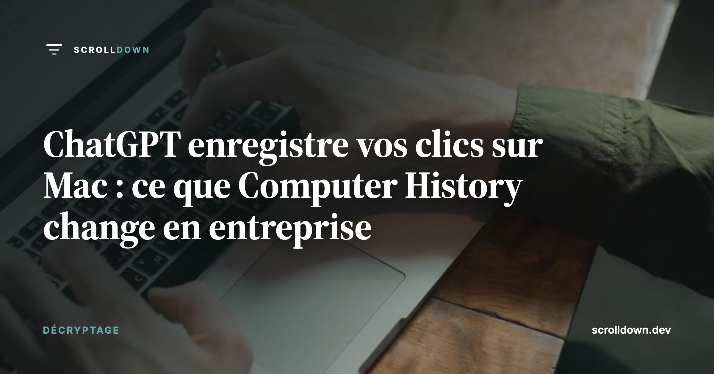ChatGPT enregistre vos clics sur Mac : ce que Computer History change en entreprise