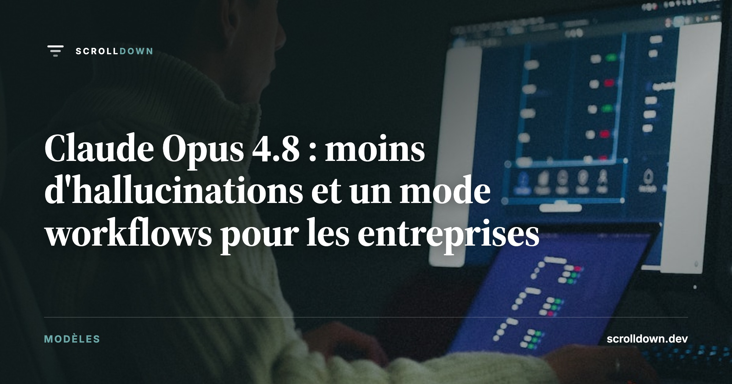 Claude Opus 4.8 : moins d'hallucinations et un mode workflows pour les entreprises