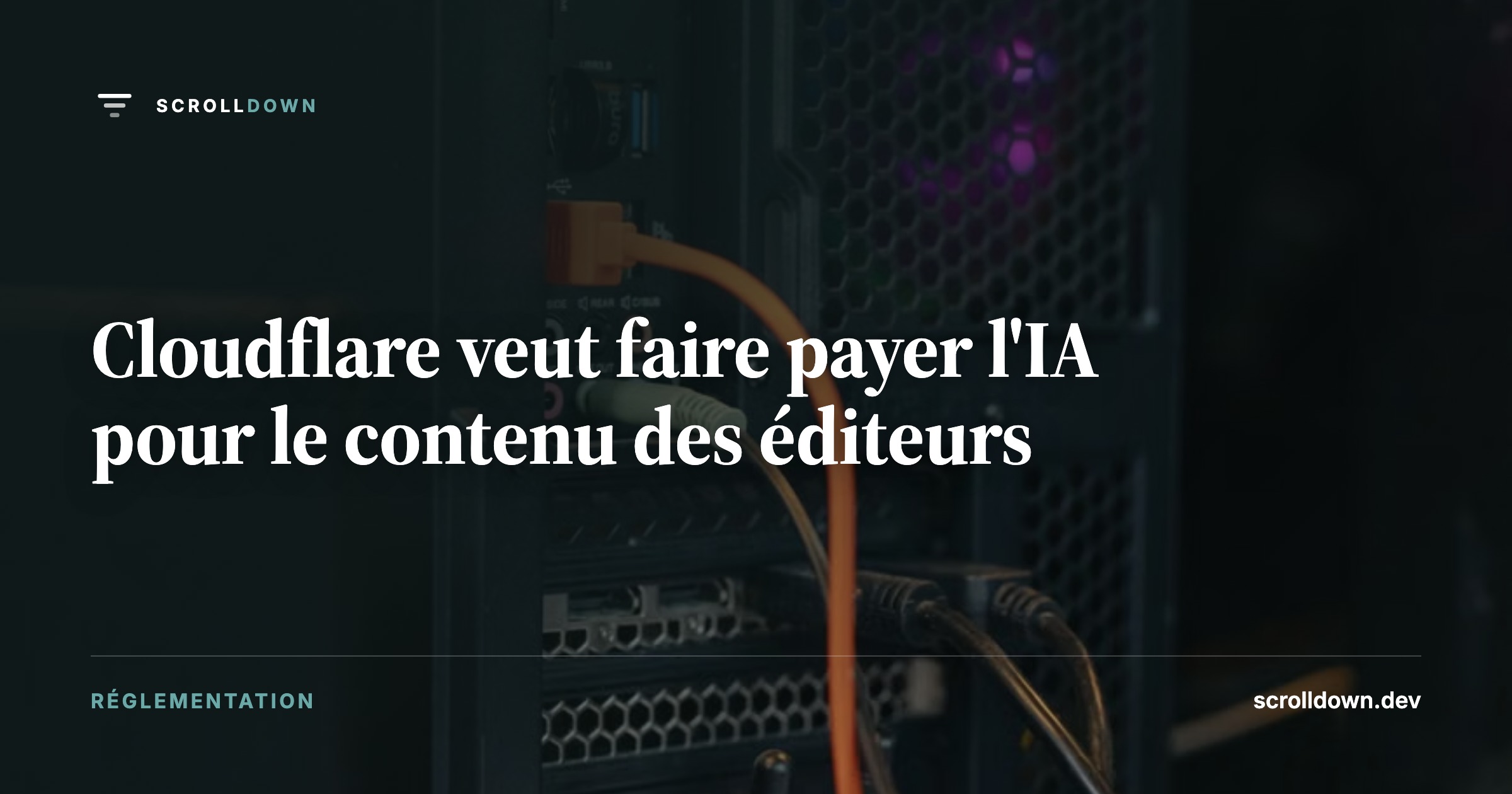 Cloudflare veut faire payer l'IA pour le contenu des éditeurs