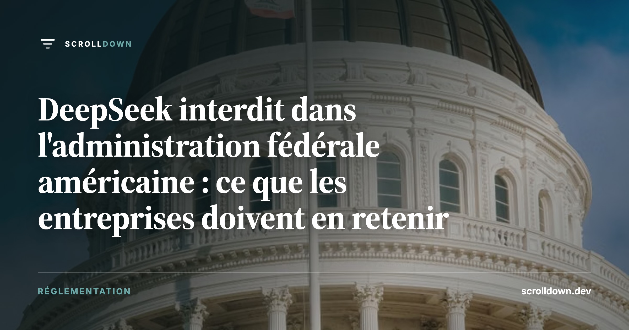DeepSeek interdit dans l'administration fédérale américaine : ce que les entreprises doivent en retenir
