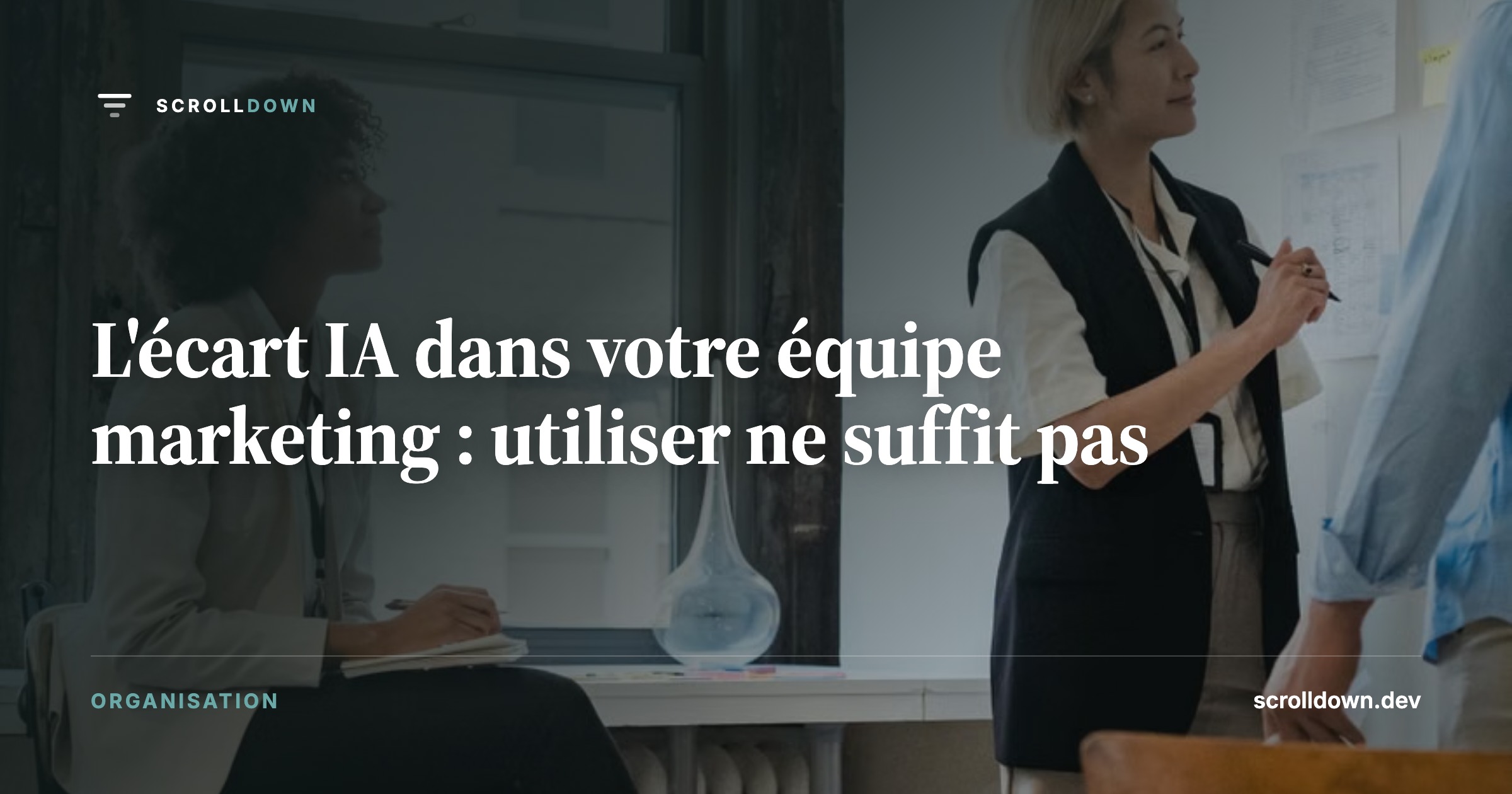 L'écart IA dans votre équipe marketing : utiliser ne suffit pas