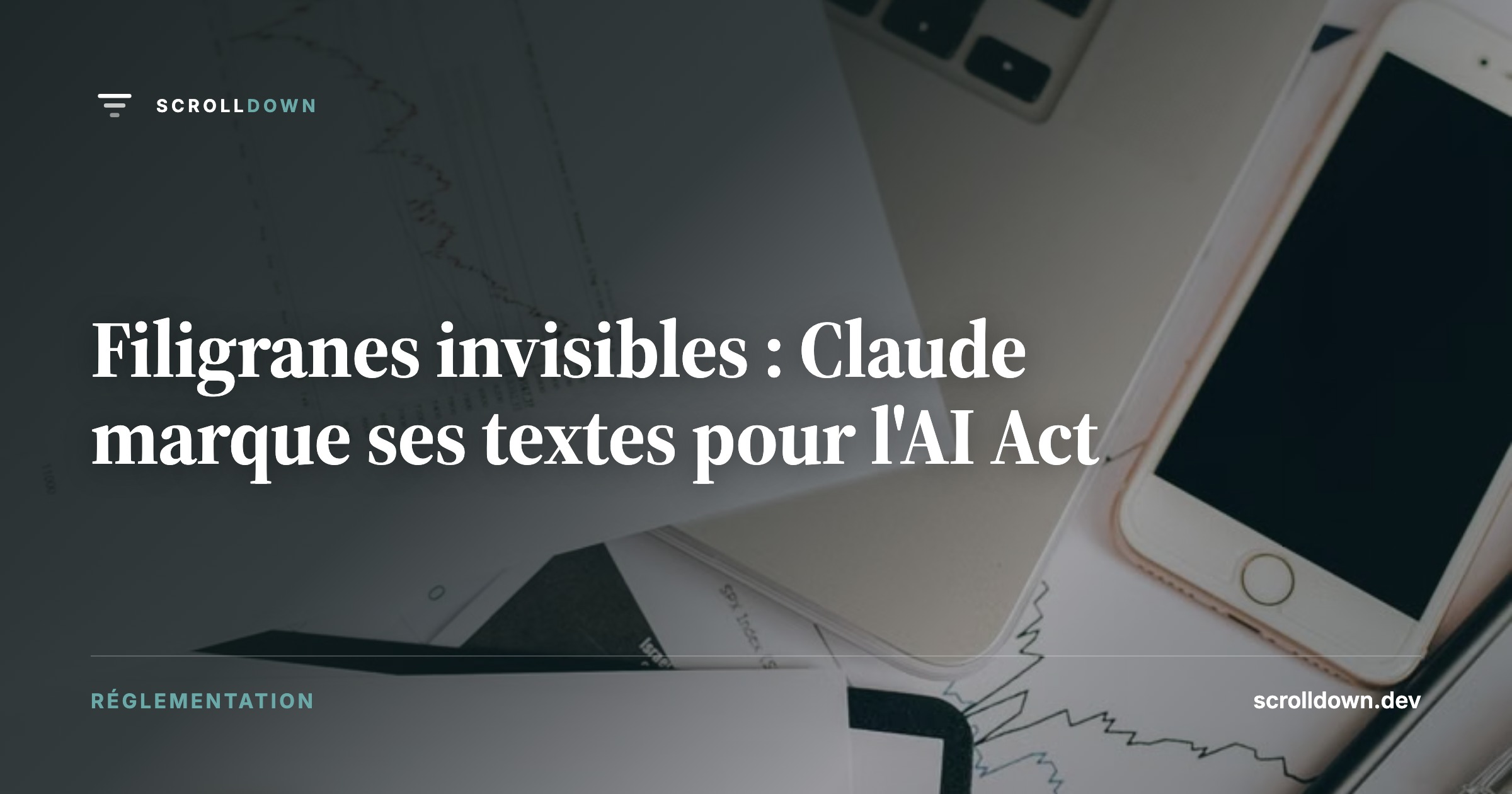 Filigranes invisibles : Claude marque ses textes pour l'AI Act