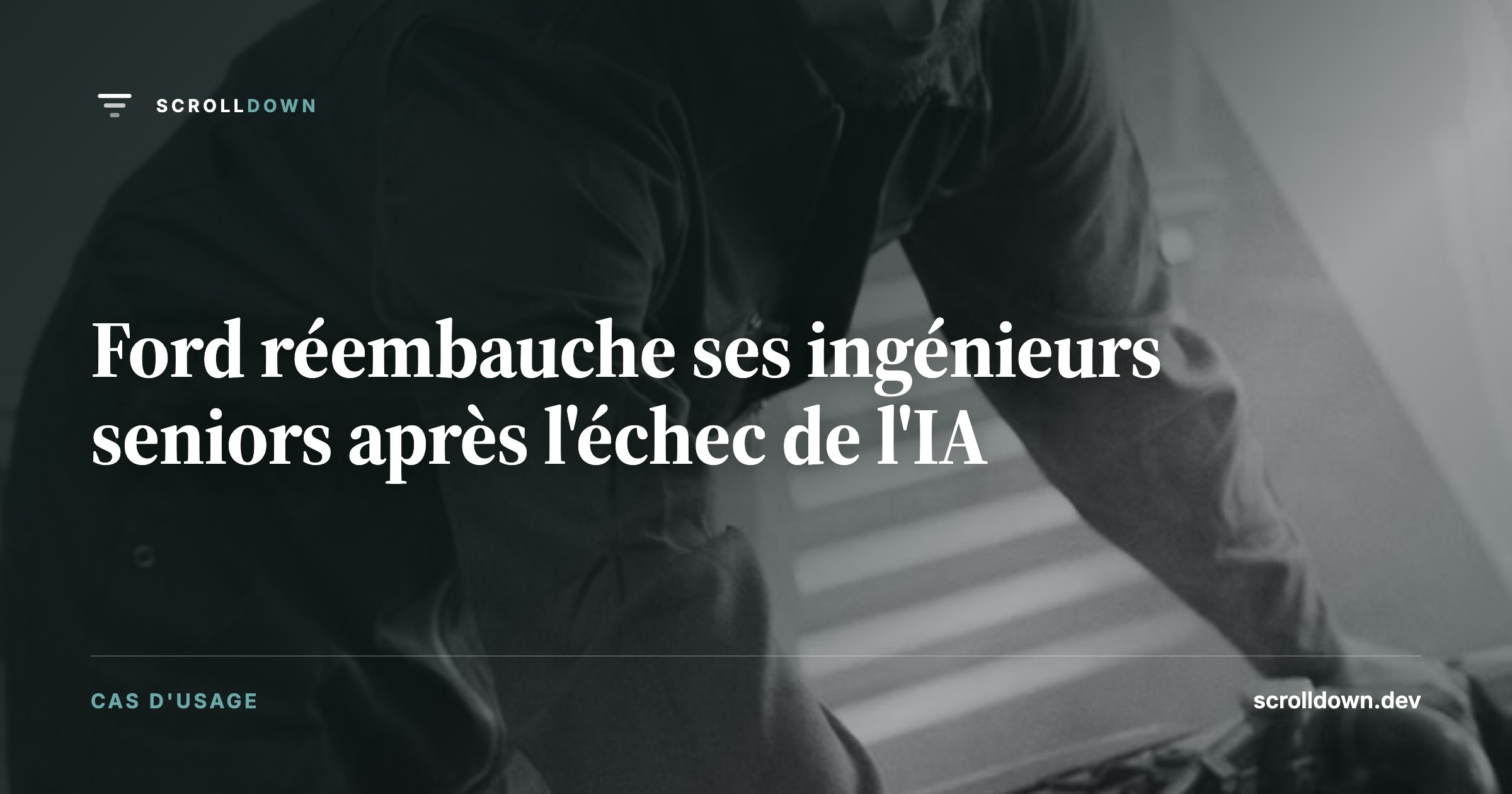 Ford réembauche ses ingénieurs seniors après l'échec de l'IA