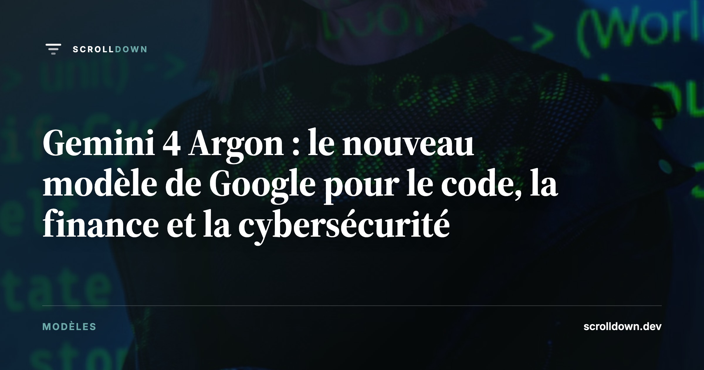 Gemini 4 Argon : le nouveau modèle de Google pour le code, la finance et la cybersécurité