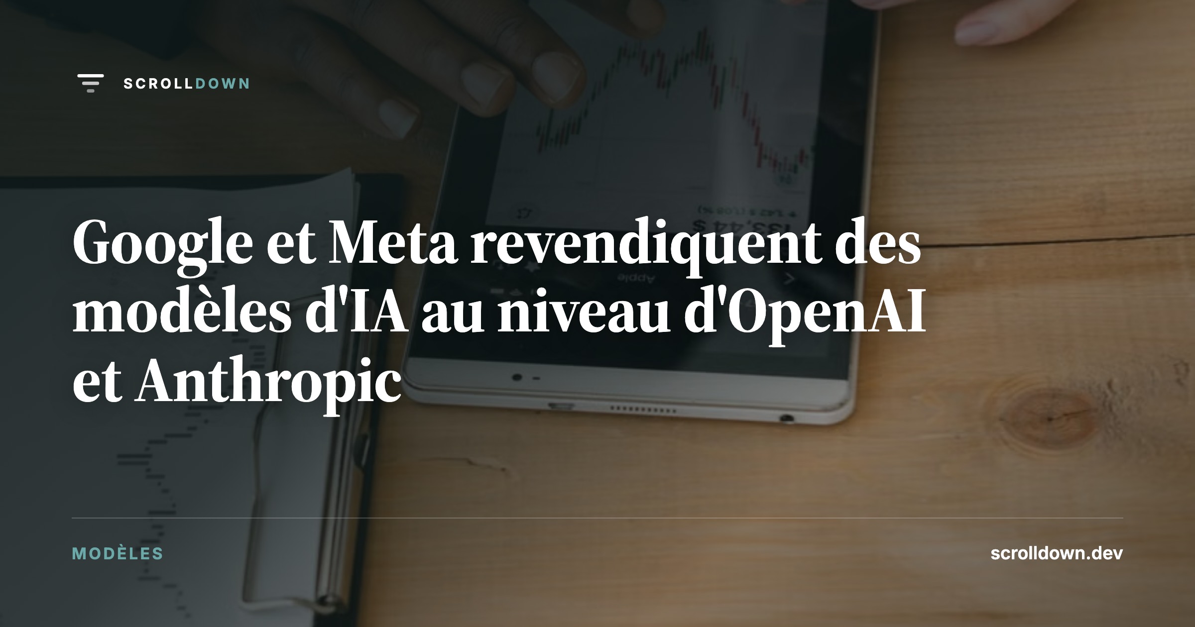 Google et Meta revendiquent des modèles d'IA au niveau d'OpenAI et Anthropic