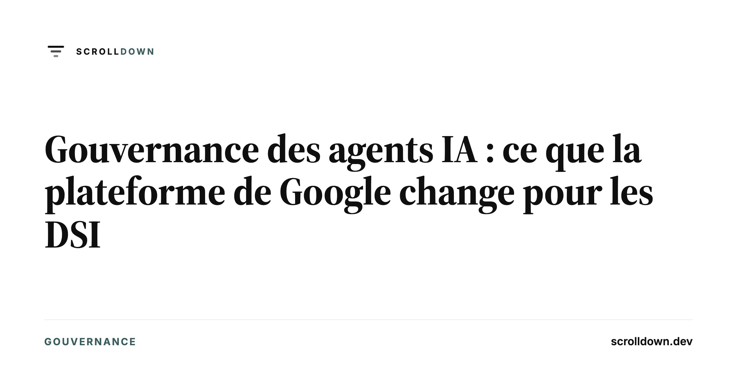 Gouvernance des agents IA : ce que la plateforme de Google change pour les DSI