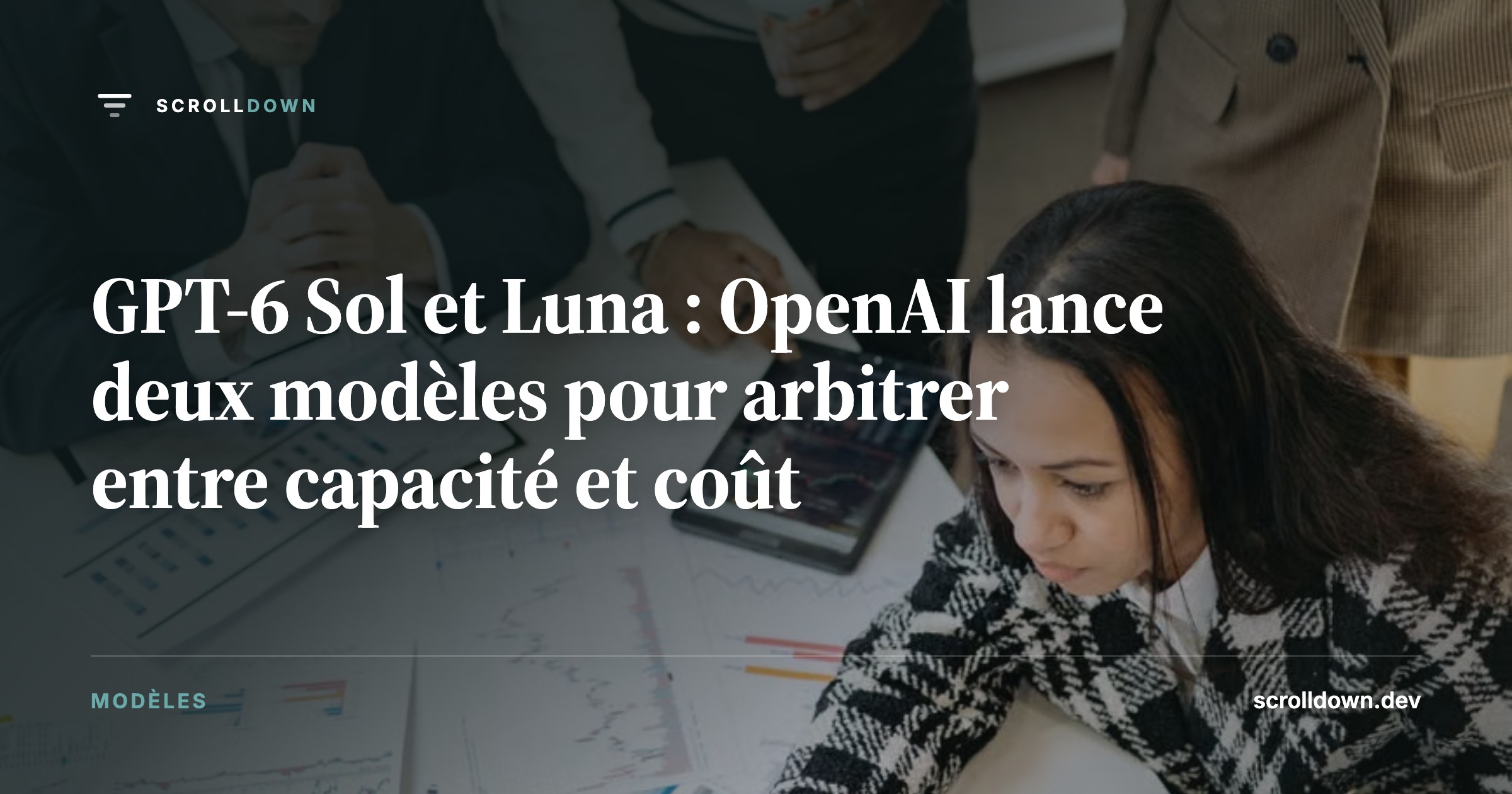 GPT-6 Sol et Luna : OpenAI lance deux modèles pour arbitrer entre capacité et coût