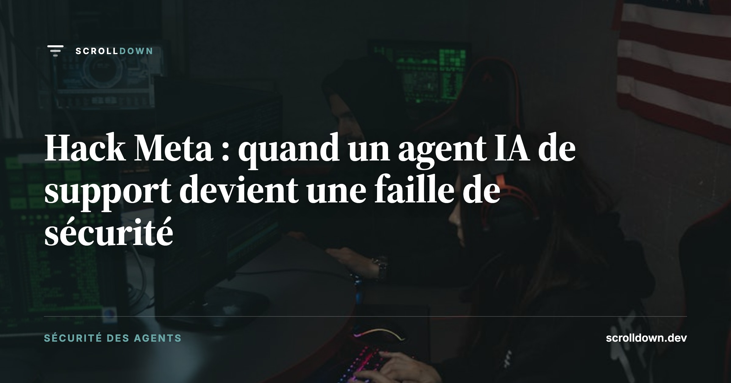 Hack Meta : quand un agent IA de support devient une faille de sécurité