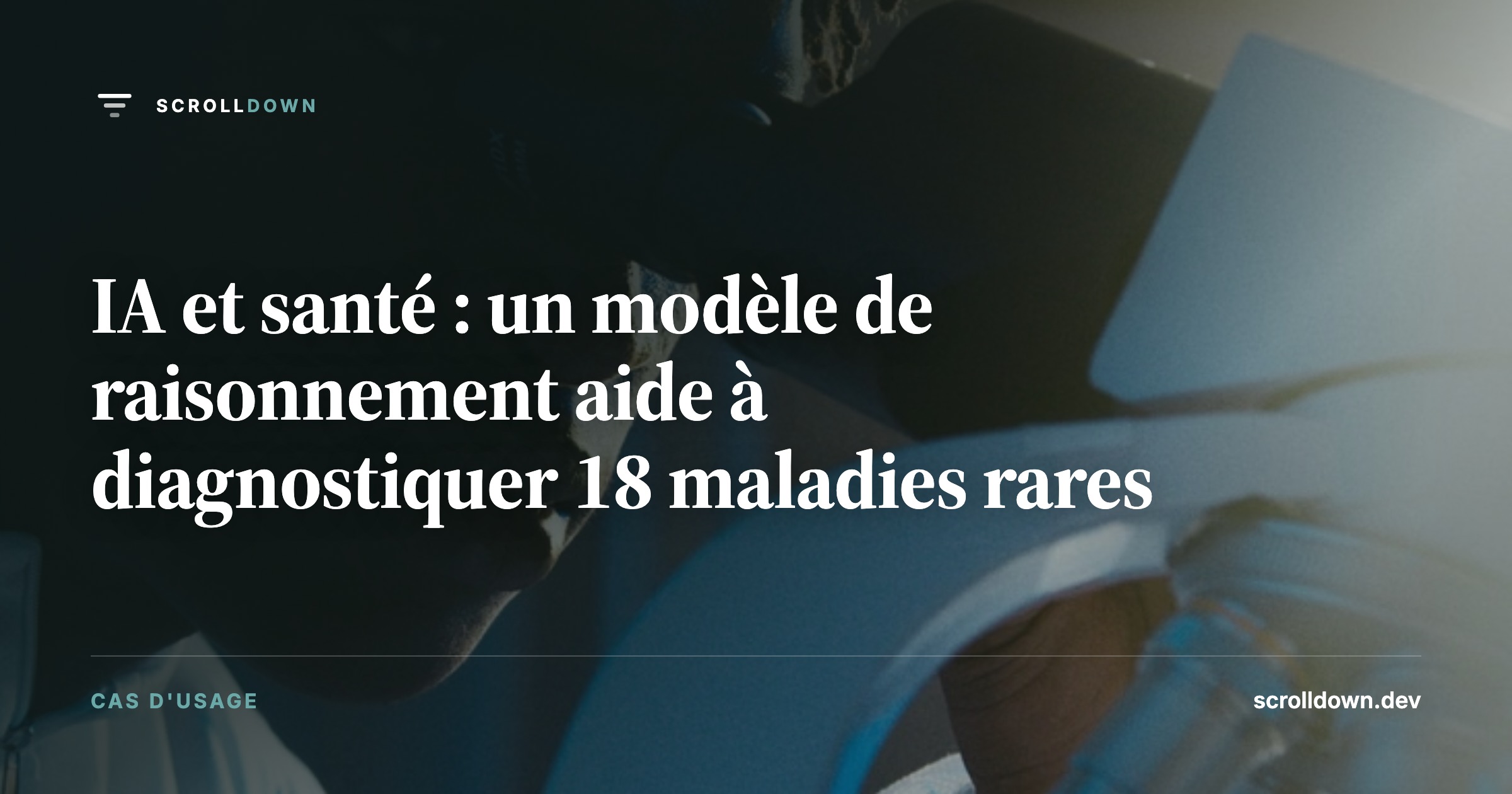 IA et santé : un modèle de raisonnement aide à diagnostiquer 18 maladies rares