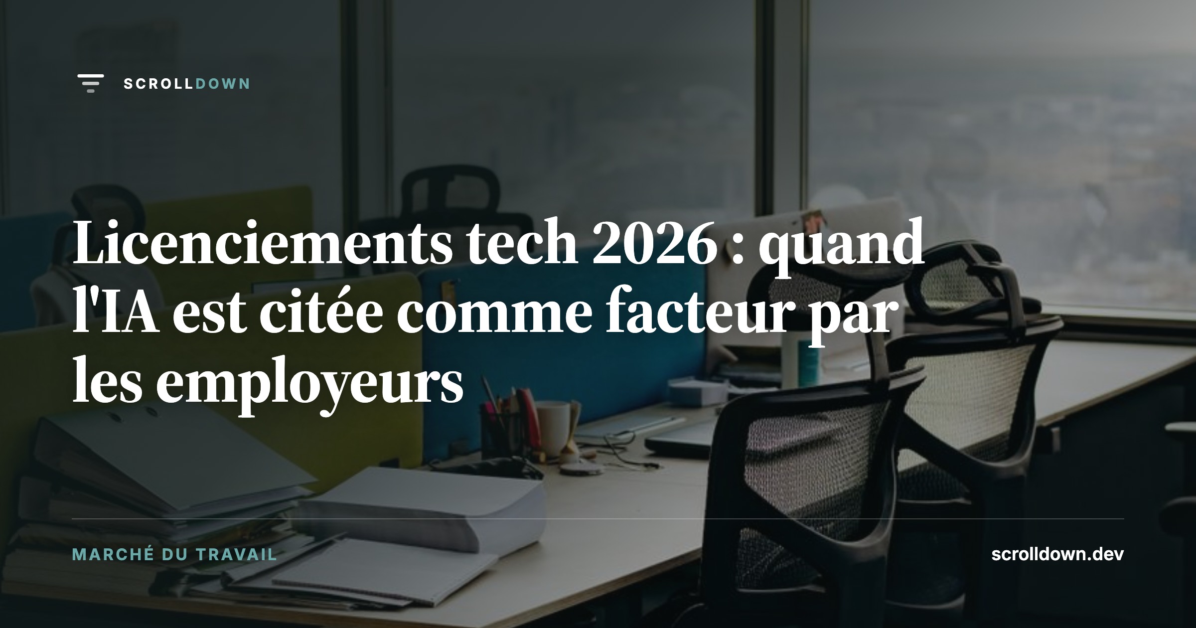 Licenciements tech 2026 : quand l'IA est citée comme facteur par les employeurs