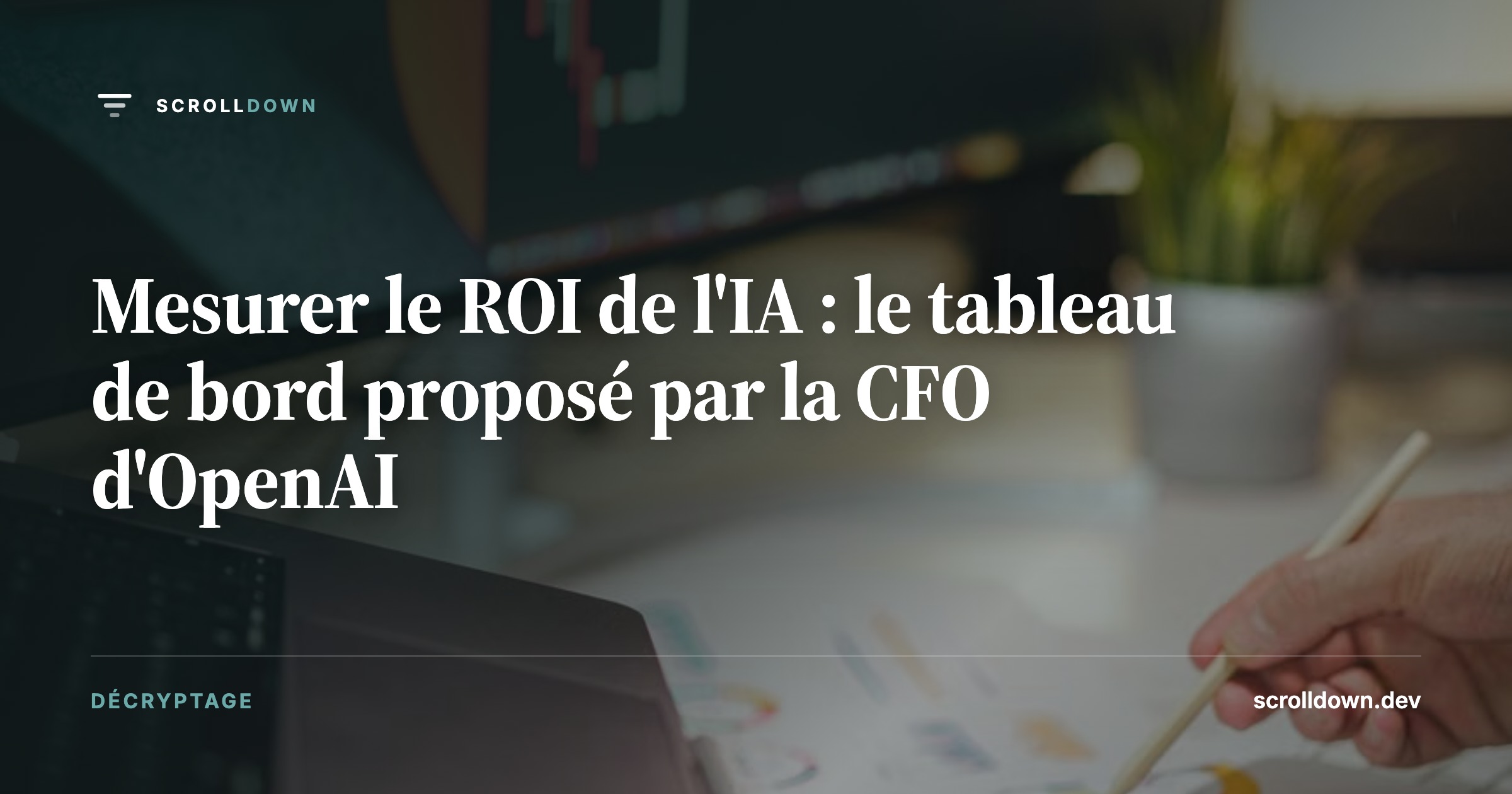 Mesurer le ROI de l'IA : le tableau de bord proposé par la CFO d'OpenAI