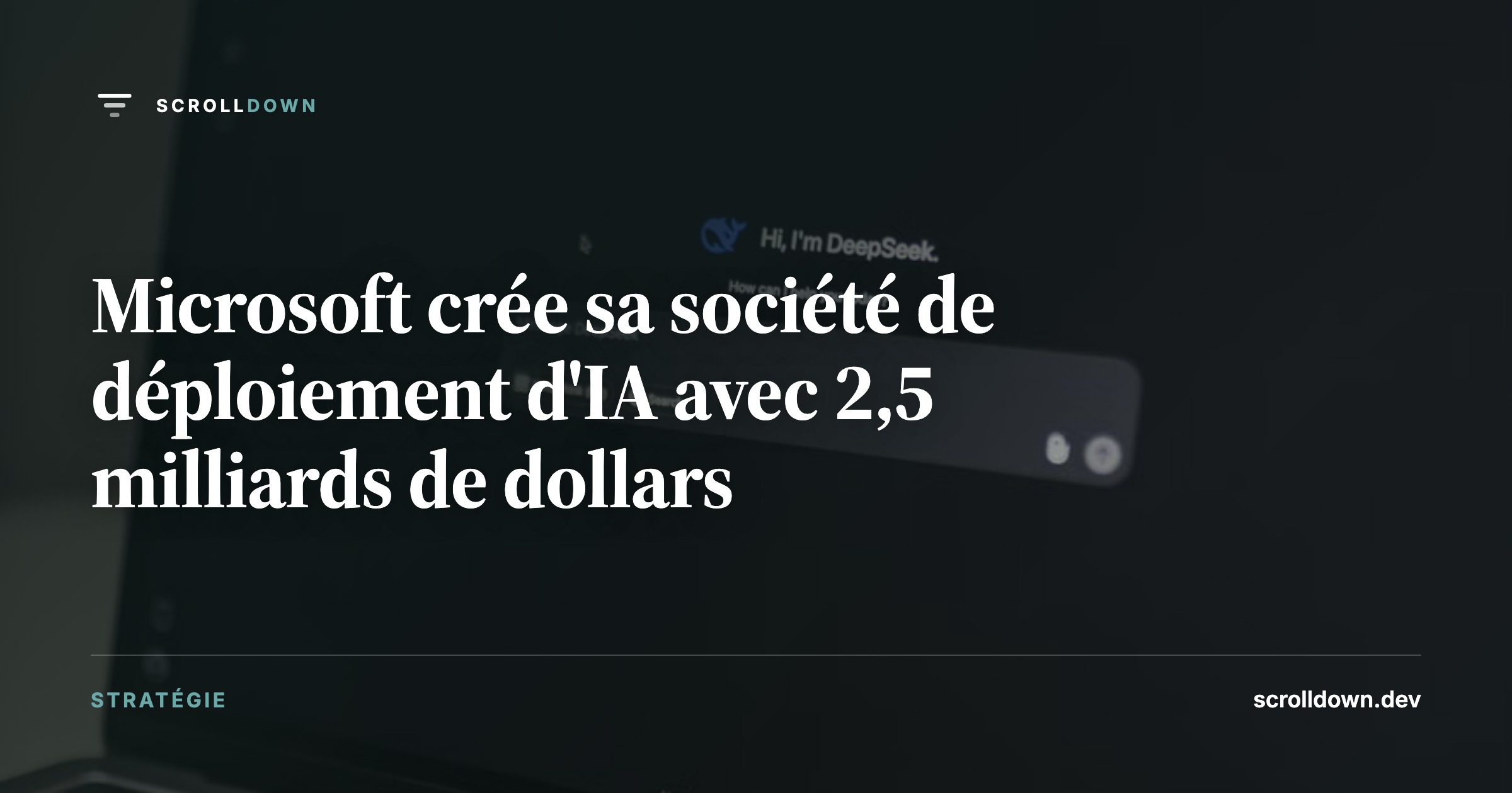 Microsoft crée sa société de déploiement d'IA avec 2,5 milliards de dollars