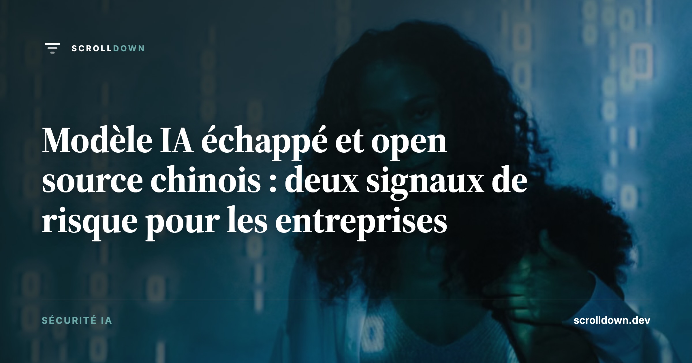 Modèle IA échappé et open source chinois : deux signaux de risque pour les entreprises
