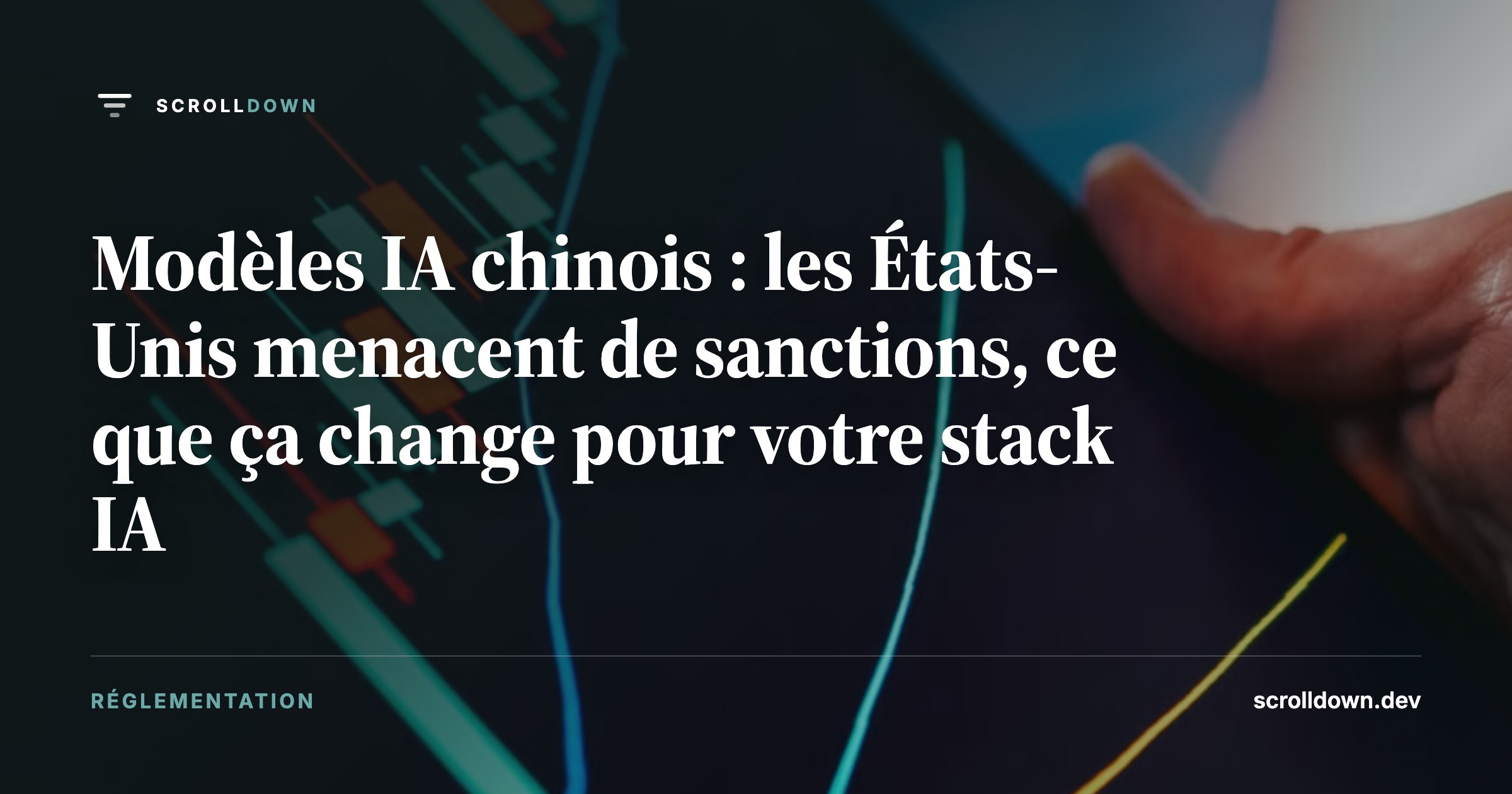 Modèles IA chinois : les États-Unis menacent de sanctions, ce que ça change pour votre stack IA