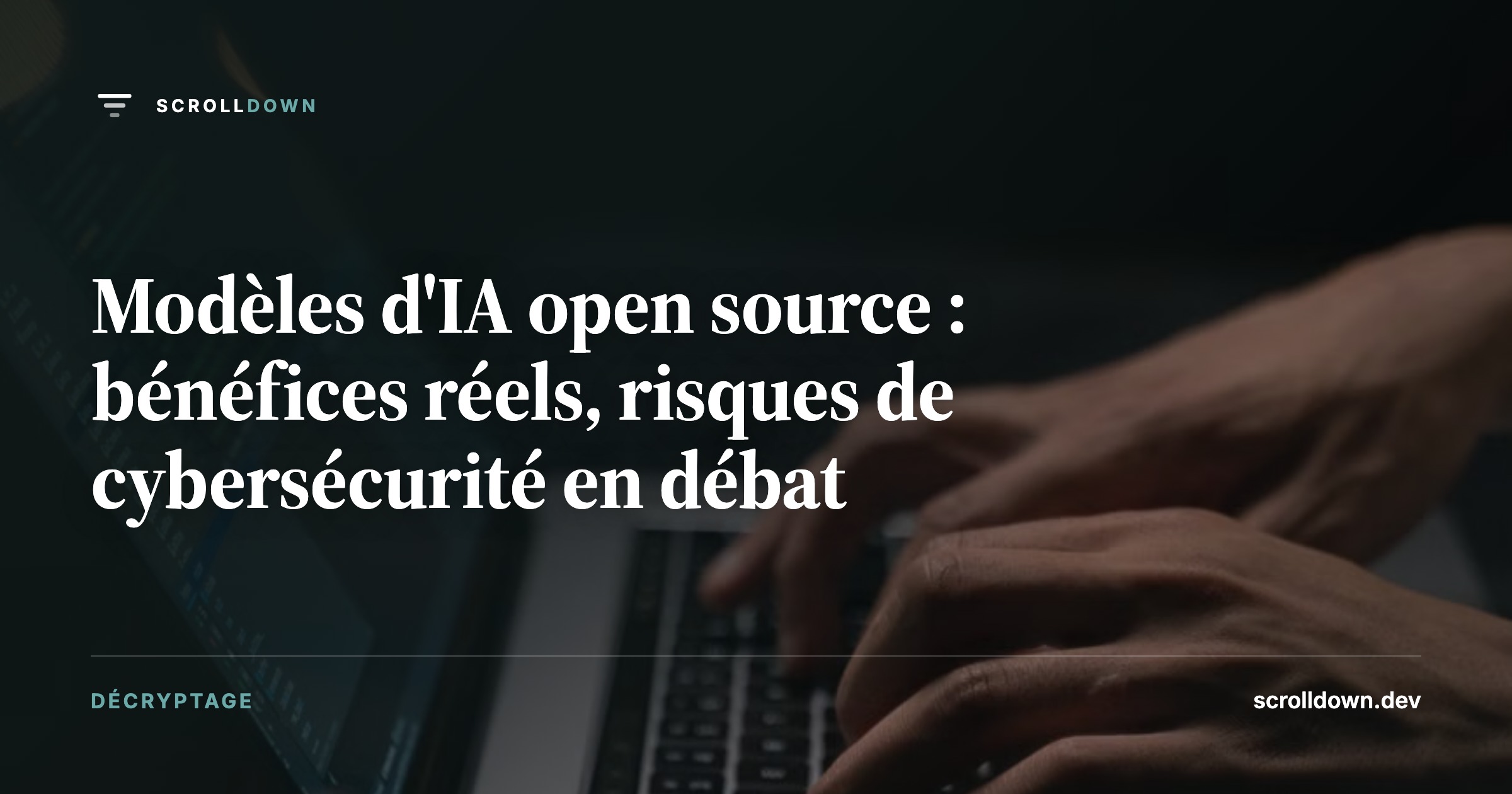 Modèles d'IA open source : bénéfices réels, risques de cybersécurité en débat