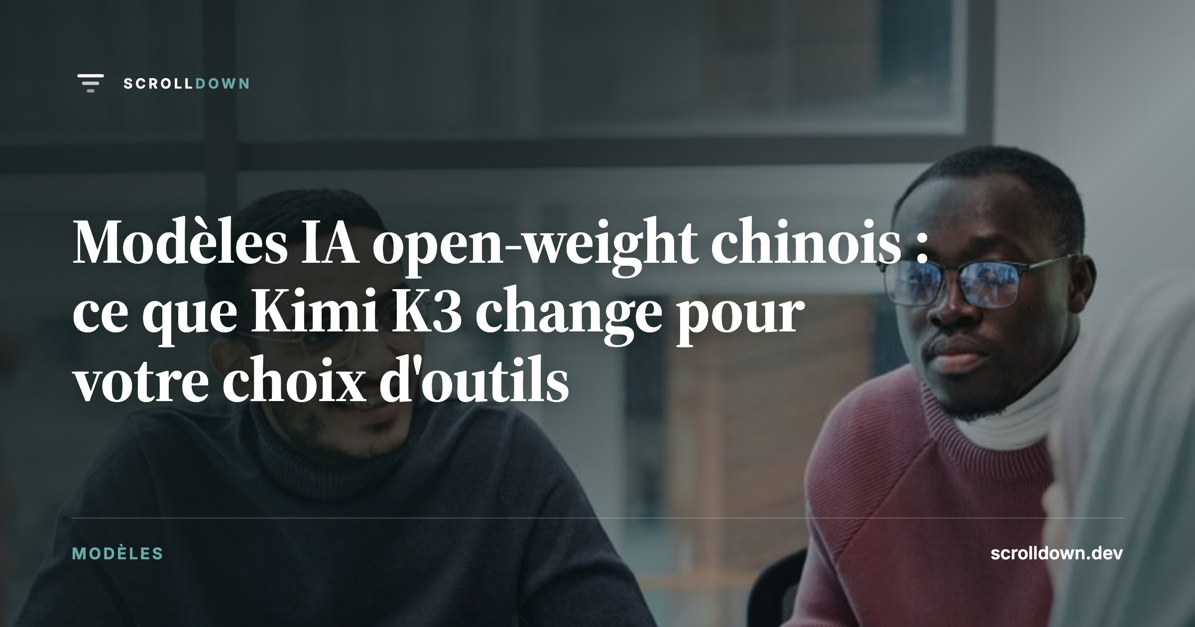 Modèles IA open-weight chinois : ce que Kimi K3 change pour votre choix d'outils