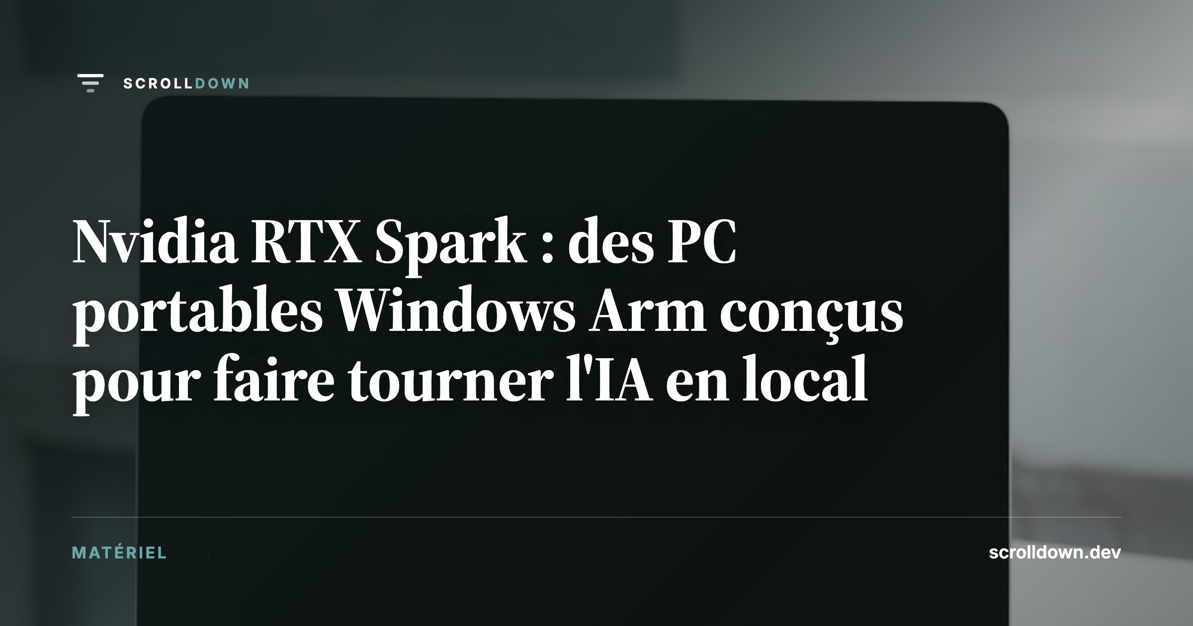 Nvidia RTX Spark : des PC portables Windows Arm conçus pour faire tourner l'IA en local