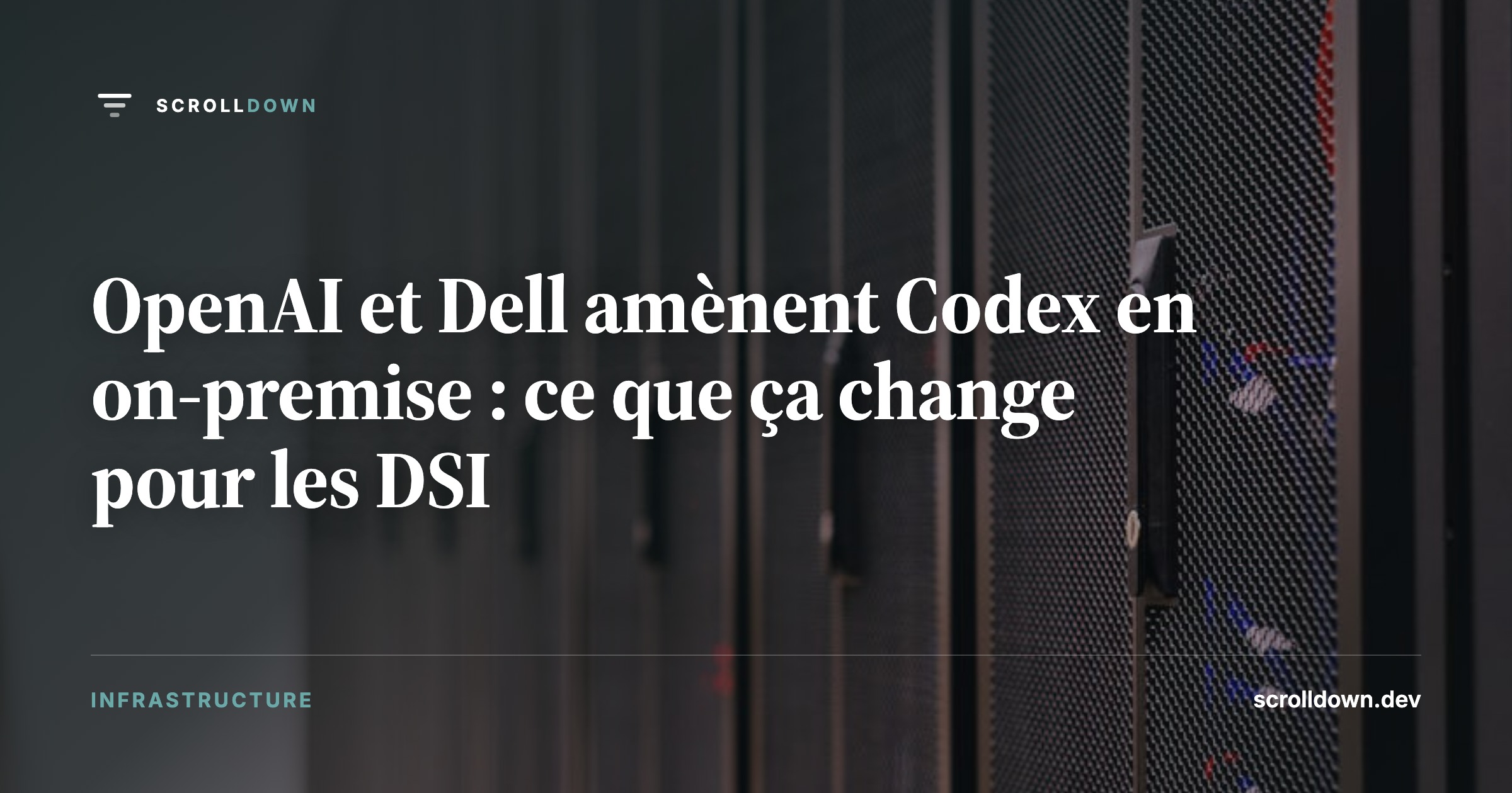 OpenAI et Dell amènent Codex en on-premise : ce que ça change pour les DSI