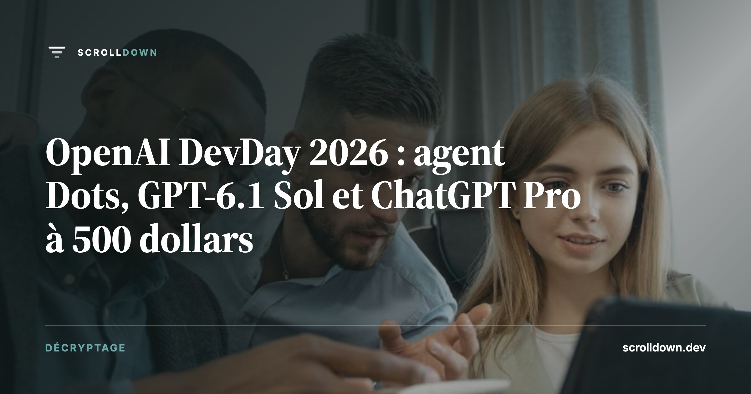 OpenAI DevDay 2026 : agent Dots, GPT-6.1 Sol et ChatGPT Pro à 500 dollars