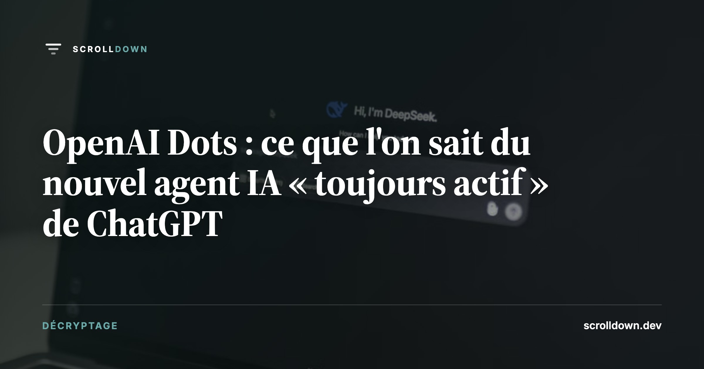 OpenAI Dots : ce que l'on sait du nouvel agent IA « toujours actif » de ChatGPT