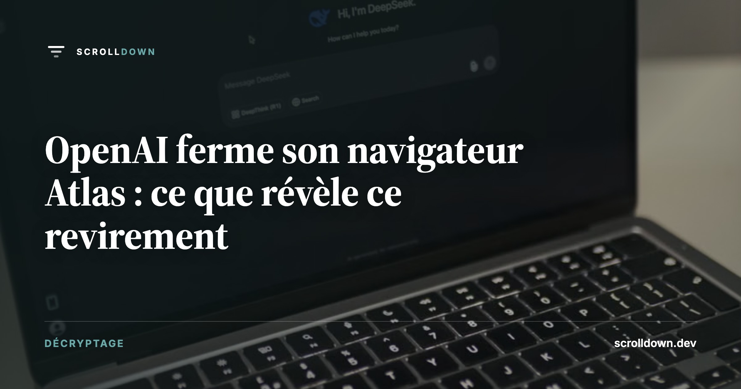 OpenAI ferme son navigateur Atlas : ce que révèle ce revirement
