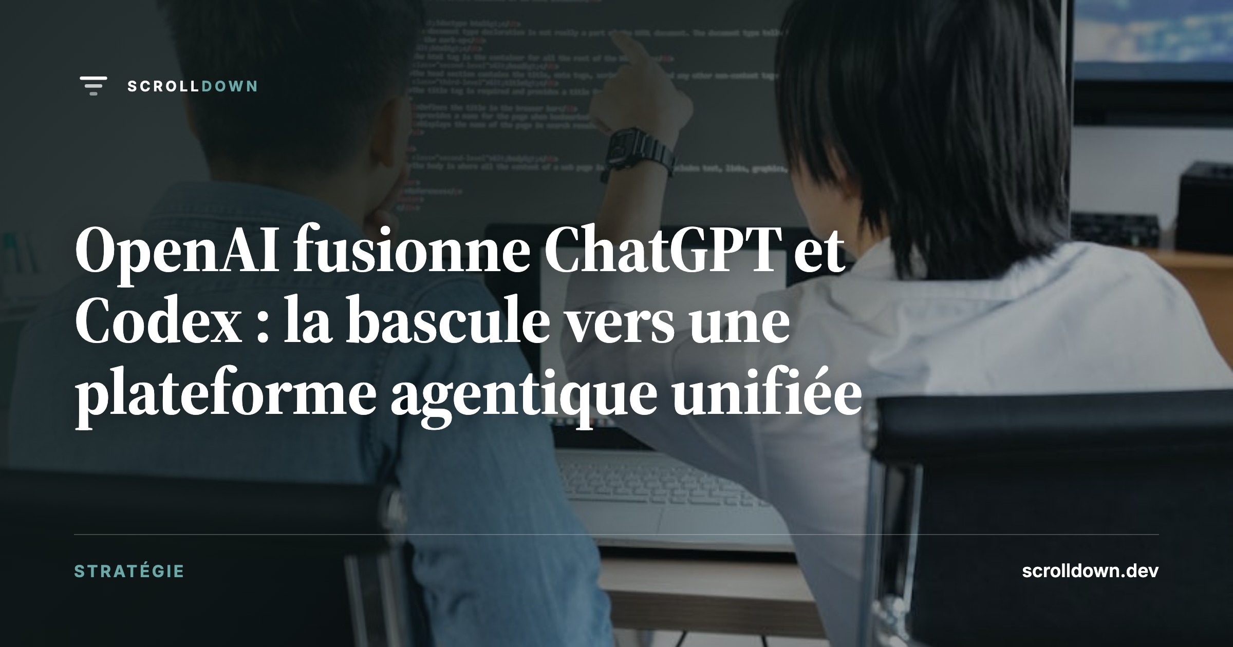 OpenAI fusionne ChatGPT et Codex : la bascule vers une plateforme agentique unifiée