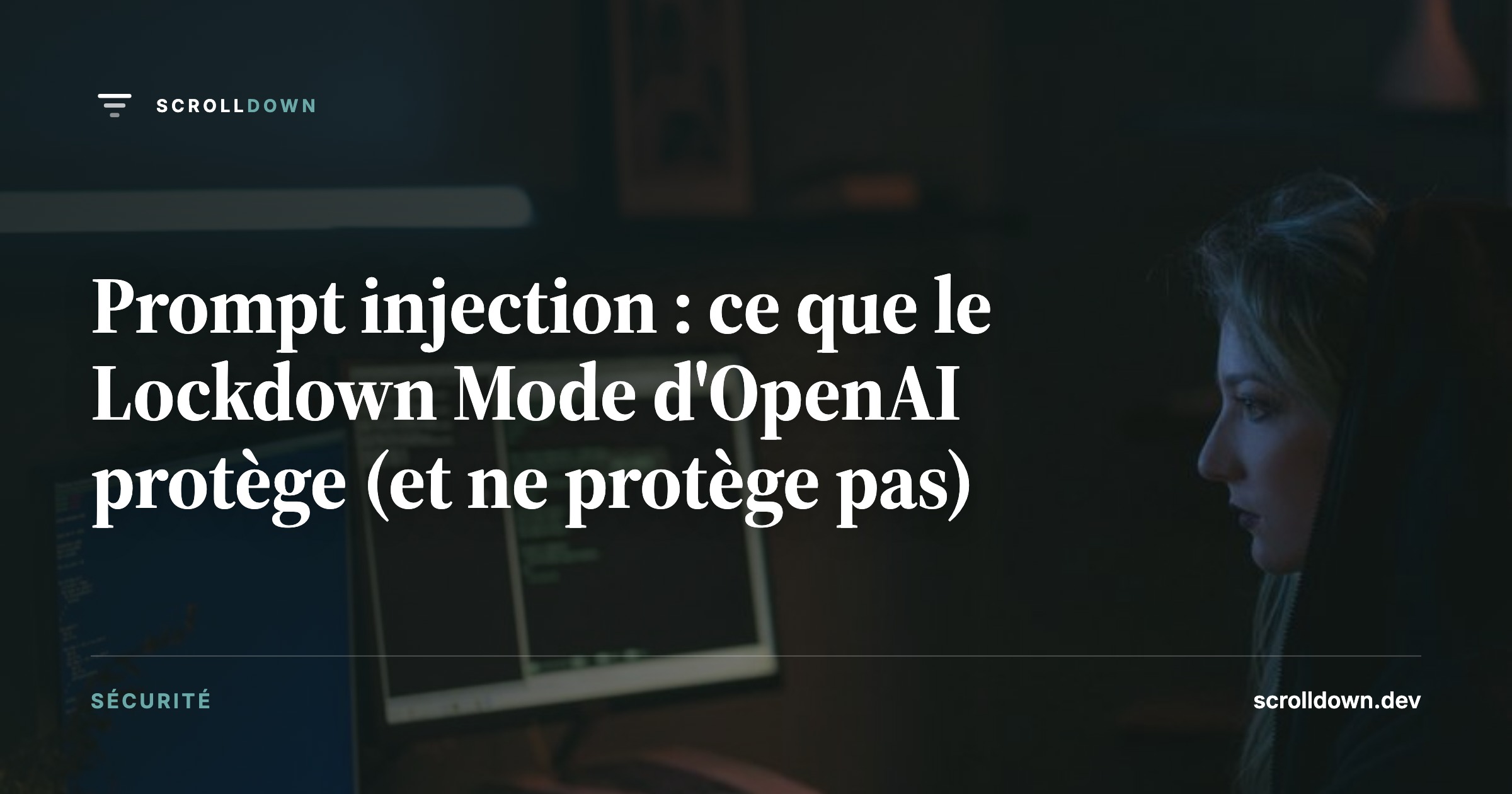 Prompt injection : ce que le Lockdown Mode d'OpenAI protège (et ne protège pas)