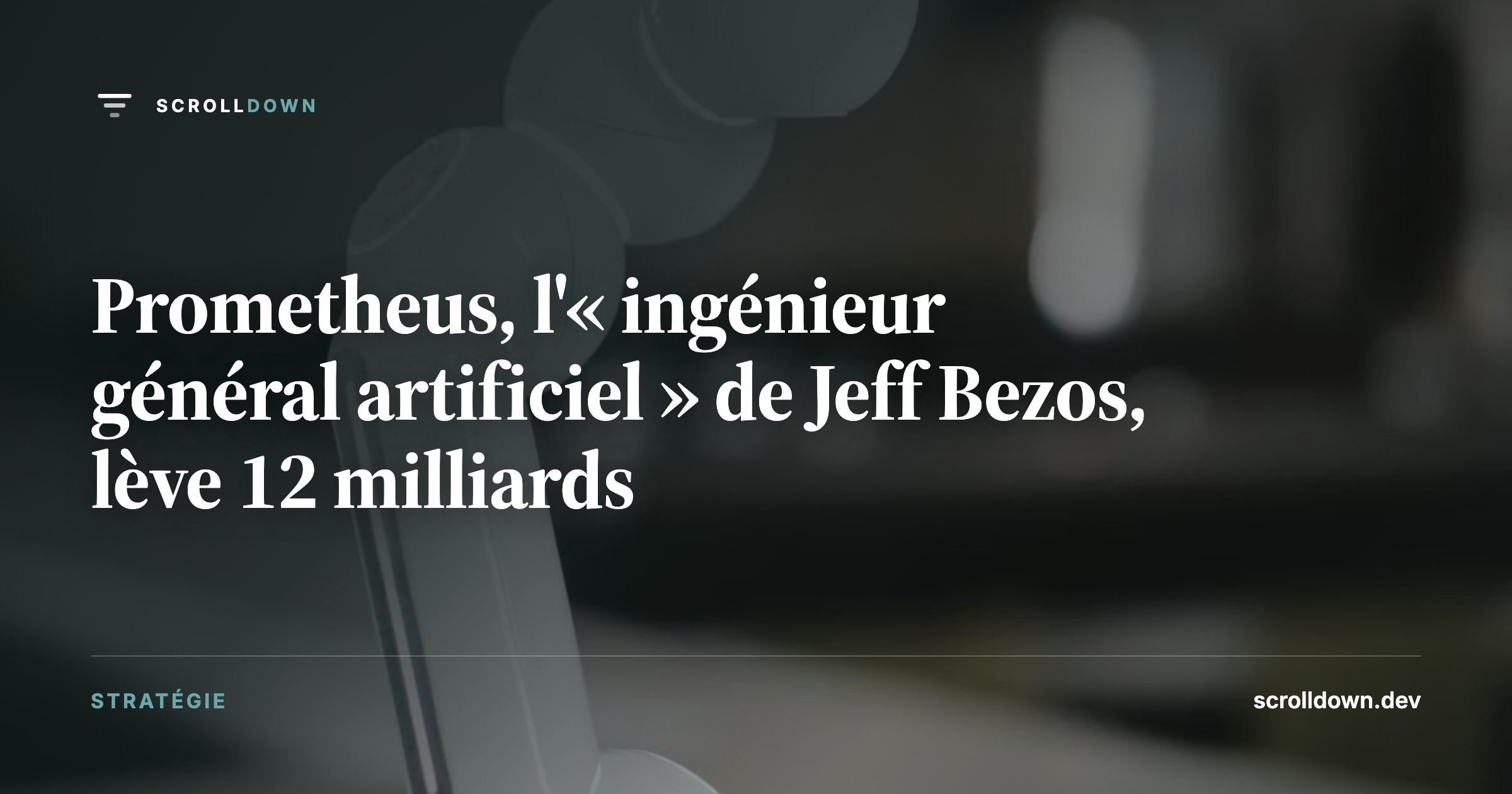 Prometheus, l'« ingénieur général artificiel » de Jeff Bezos, lève 12 milliards