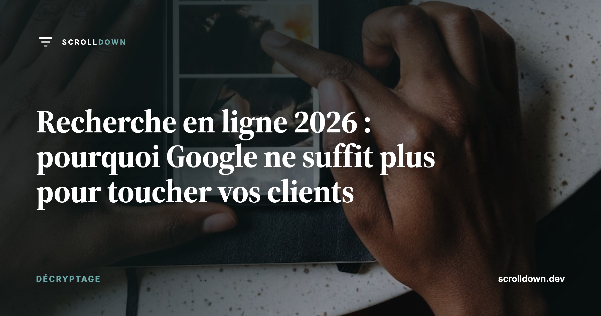 Recherche en ligne 2026 : pourquoi Google ne suffit plus pour toucher vos clients