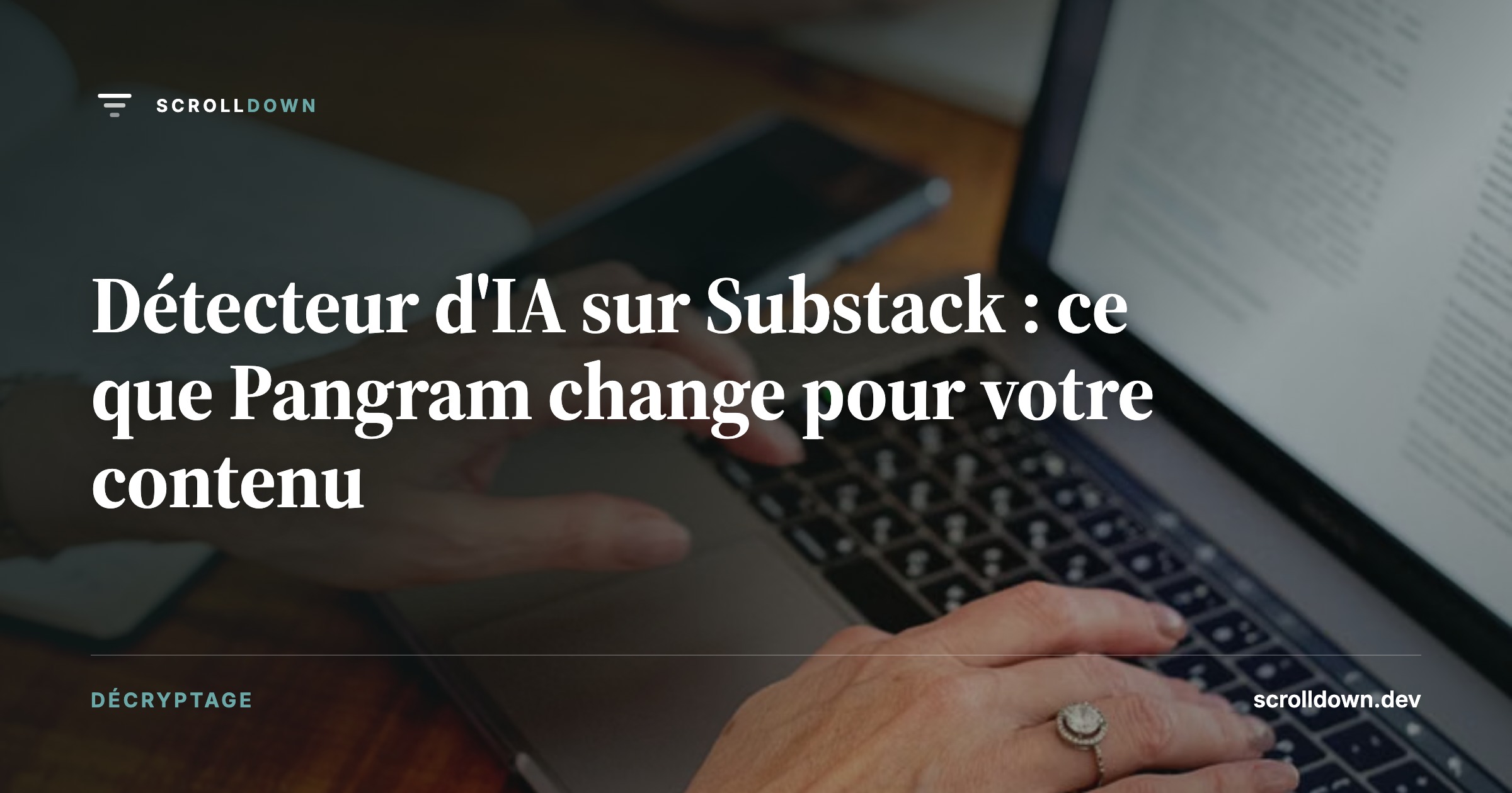 Détecteur d'IA sur Substack : ce que Pangram change pour votre contenu